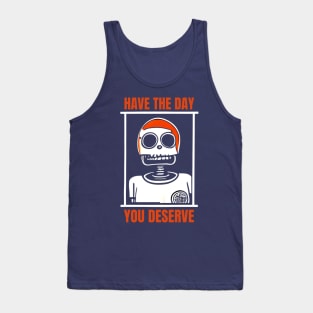 Have The Day You Deserve, Inspirational Tank Top